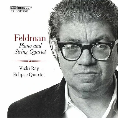 Feldman/ Ray/ Eclipse Quartet - Morton Feldman: Piano & String Quartet