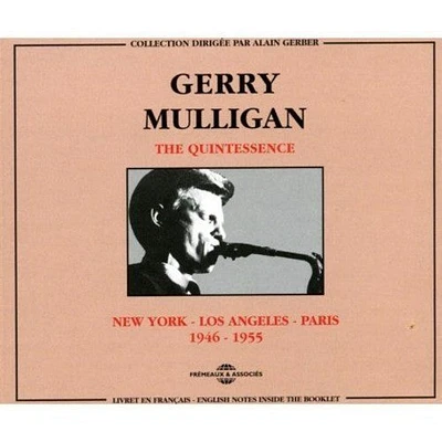 Gerry Mulligan - Quintessence-New York Los Angeles Paris 1946-1955