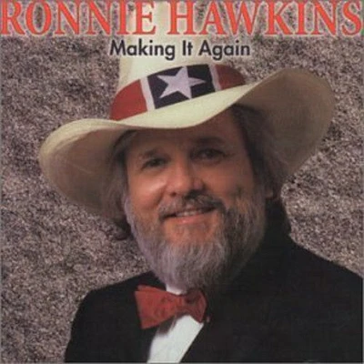 Ronnie Hawkins - Making It Again