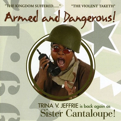 Sister Cantaloupe/ Trina Jeffrie V - Armed and Dangerous