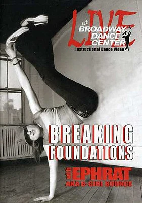 Live at the Broadway Dance Center: Breaking Foundations - Breakdance