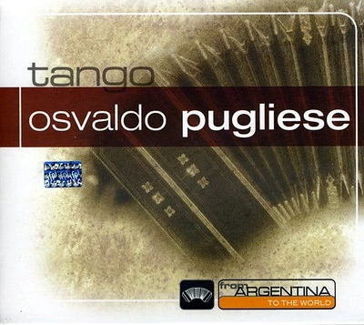 Osvaldo Pugliese - From Argentina to the World