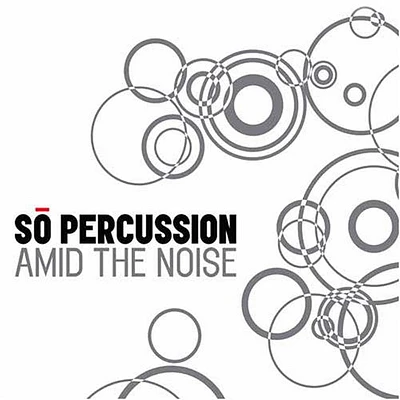 So Percussion - Amid the Noise