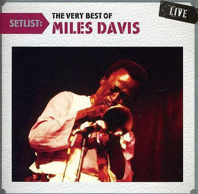 Miles Davis - Setlist: The Very Best Of Miles Davis Live