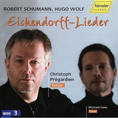 Schumann/ Wolf/ Pregardien/ Gees - Eichendorff-Lieder of Schumann & Wolf