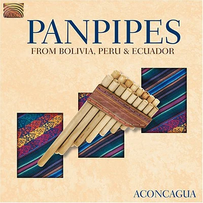 Aconcagua - Panpipes From Bolivia Peru and Ecuador