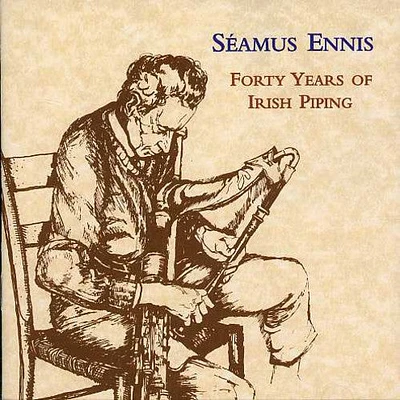 Seamus Ennis - Forty Years of Irish Piping