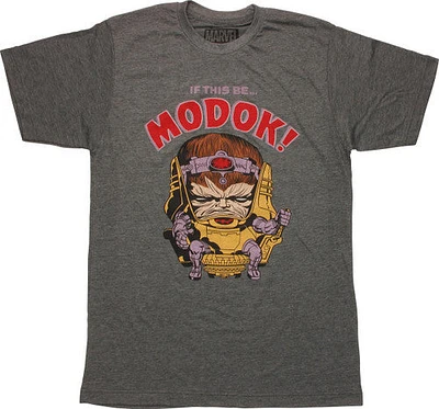 If This Be MODOK T-Shirt