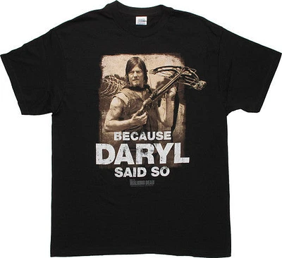 Walking Dead Because Daryl Said So T-Shirt