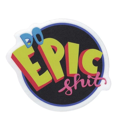 Do Epic Shit Vinyl Sticker - FINAL SALE