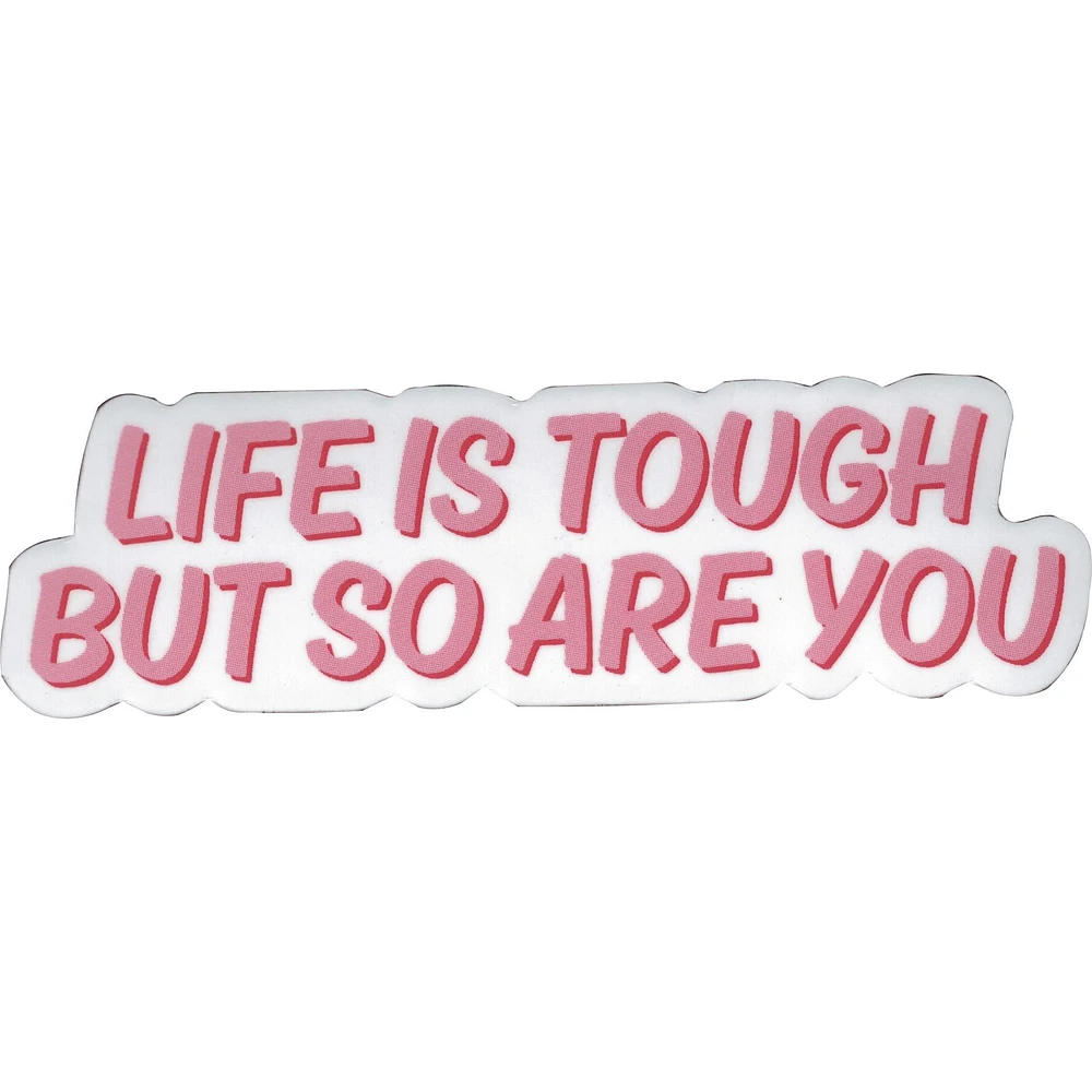 Life Is Tough But So Are You Vinyl Sticker - FINAL SALE