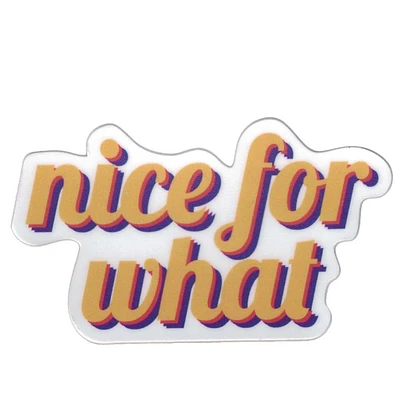 Nice for What Vinyl Sticker - FINAL SALE