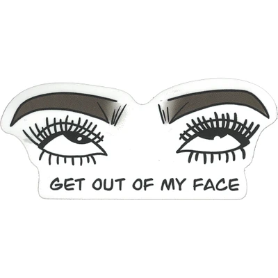 Get Out of My Face Vinyl Sticker