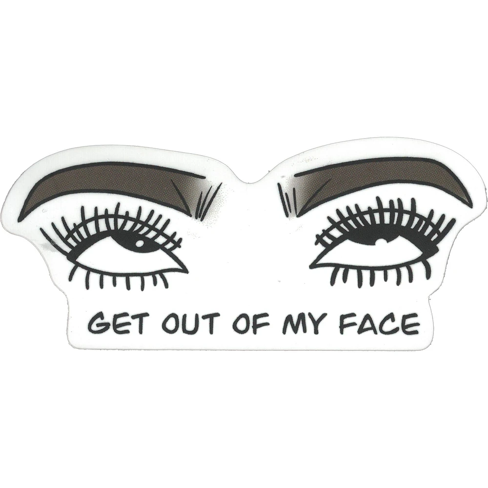 Get Out of My Face Vinyl Sticker - FINAL SALE