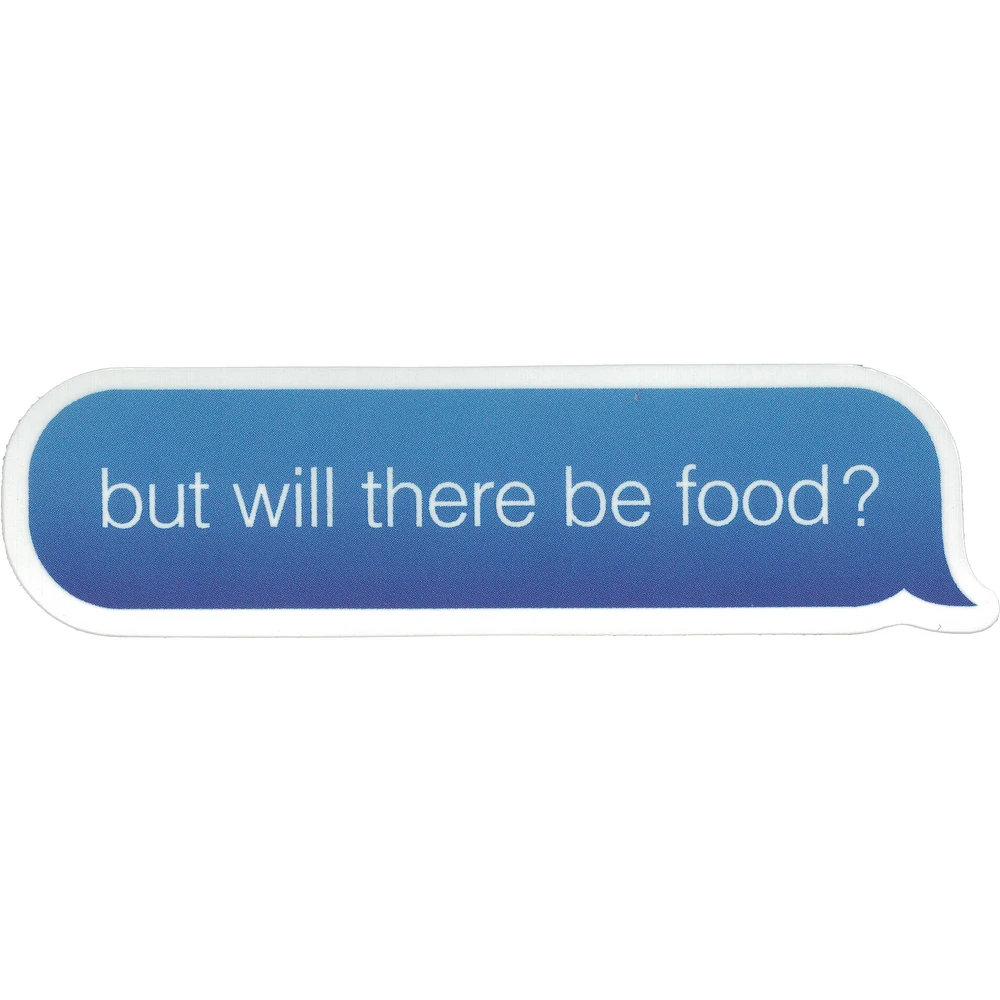 Will There Be Food Vinyl Sticker - FINAL SALE