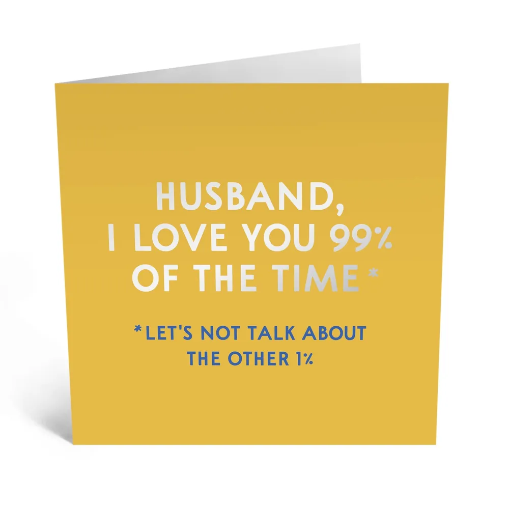 Central 23 Husband I Love You 99% of the Time Card~Blank Inside