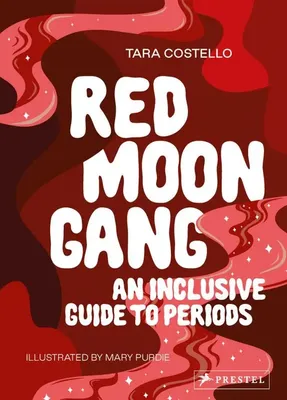 Red Moon Gang: An Inclusive Guide to Periods