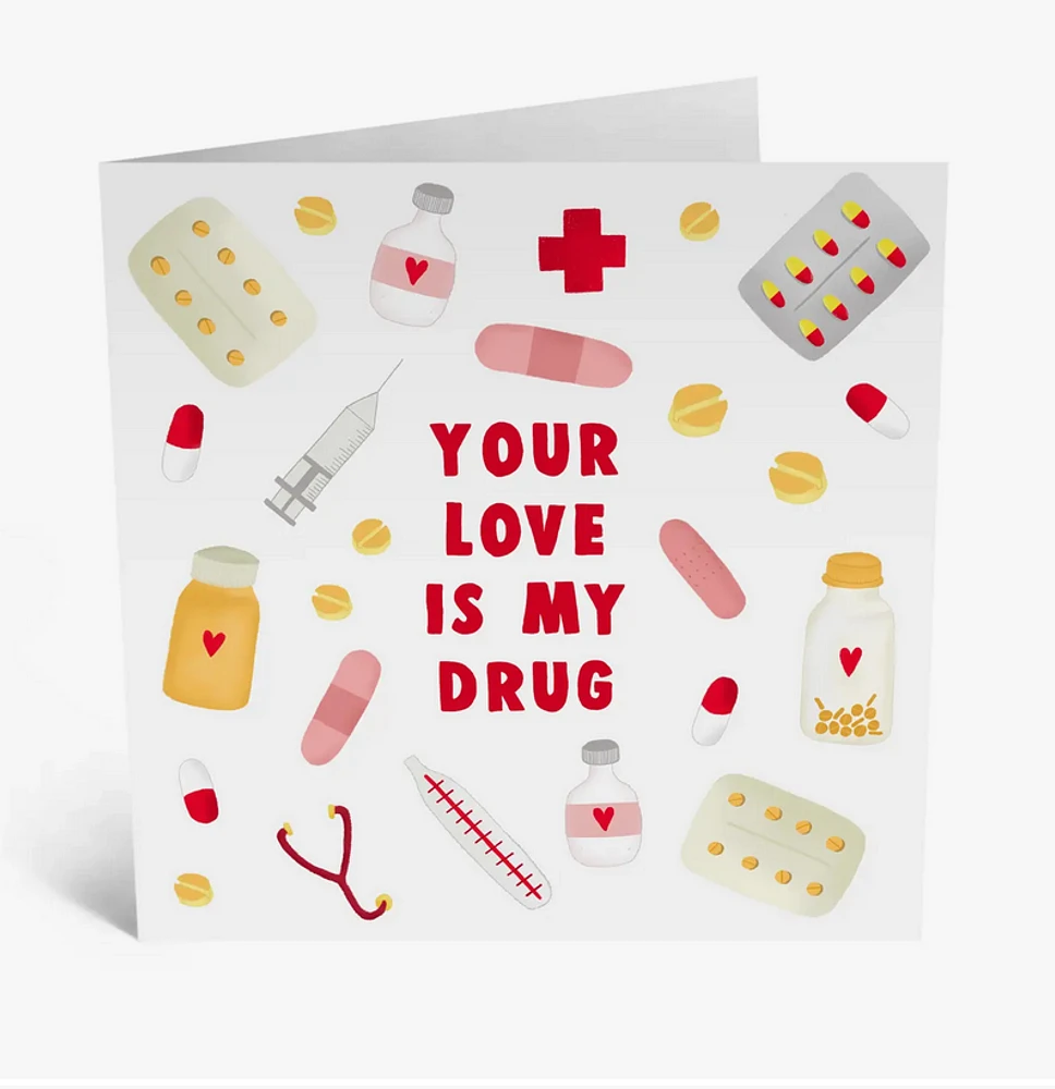 Your Love Is My Drug Greeting Card