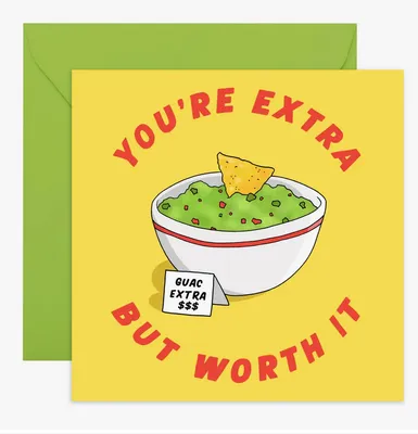 You're Extra But Worth It