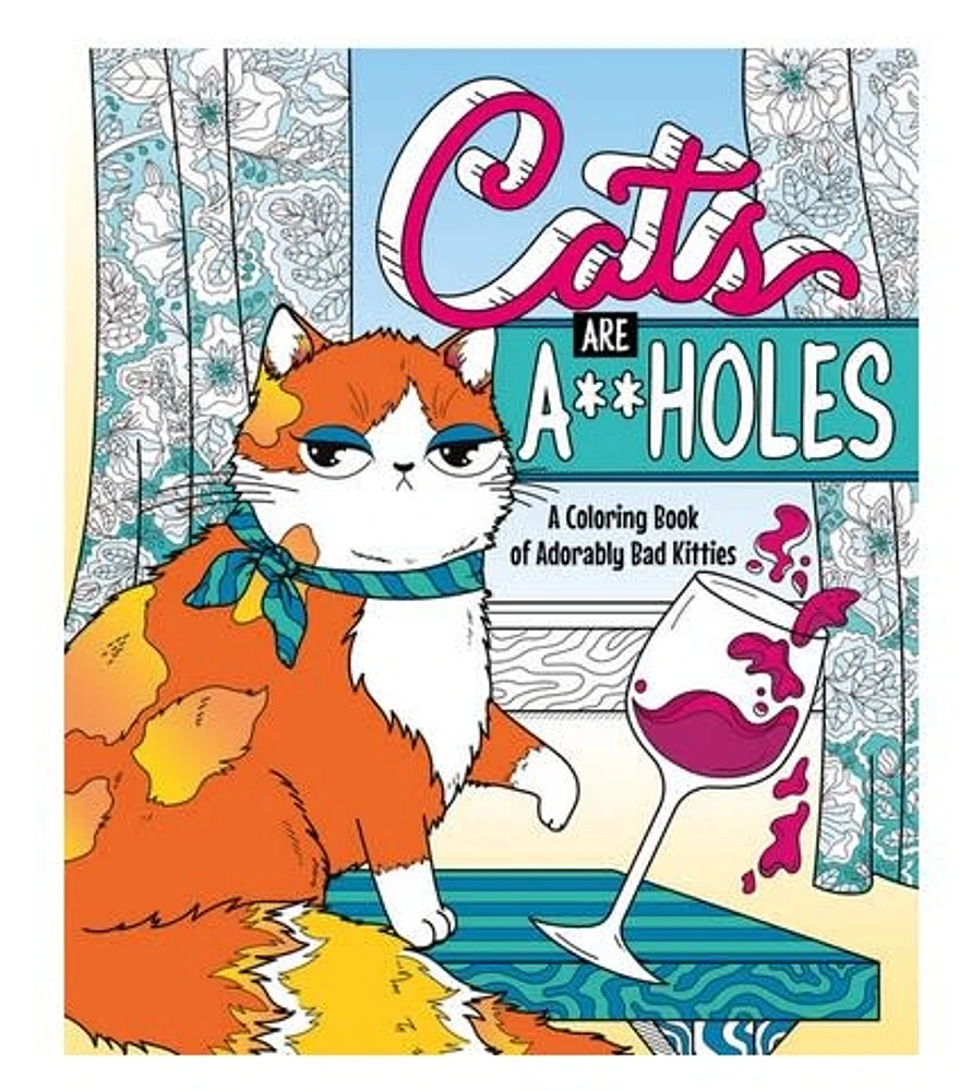 Cats are Assholes Colouring Book