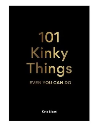 101 Kinky Things Even You can Do