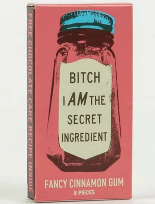 Bitch I am The Secret Ingredient Gum