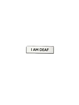 I Am Deaf SMALL SIZE Enamel Pin