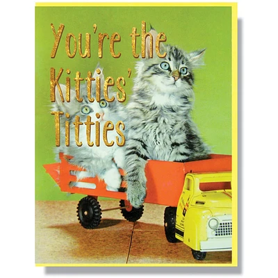 You're The Kitties Titties Greeting Card