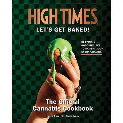 Let's Get Baked! High Times Cannabis Cookbook