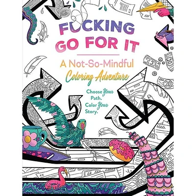 F*cking Go For It: A Colouring Adventure