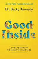 Good Inside - A Guide to Becoming the Parent You Want to Be