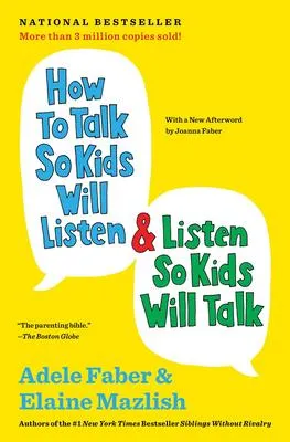 How to Talk So Kids Will Listen & Listen So Kids Will Talk - 