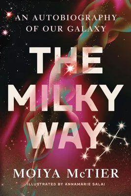 The Milky Way - An Autobiography of Our Galaxy
