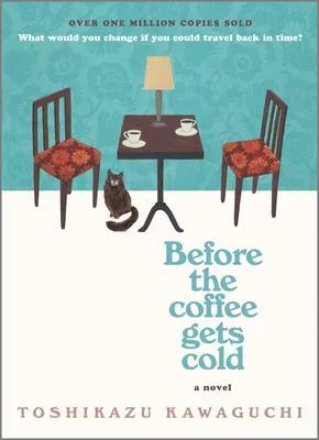 Before the Coffee Gets Cold - A Novel