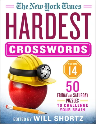 The New York Times Hardest Crosswords Volume 14 - 50 Friday and Saturday Puzzles to Challenge Your Brain