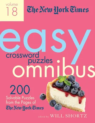 The New York Times Easy Crossword Puzzle Omnibus Volume 18 - 200 Solvable Puzzles from the Pages of The New York Times
