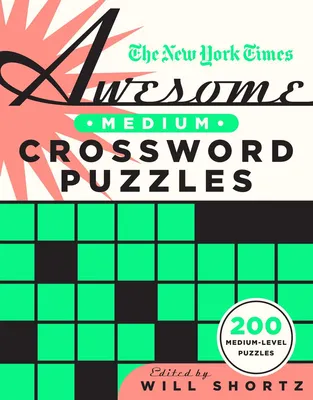 The New York Times Awesome Medium Crossword Puzzles - 200 Medium-Level Puzzles
