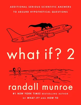 What If? 2 - Additional Serious Scientific Answers to Absurd Hypothetical Questions