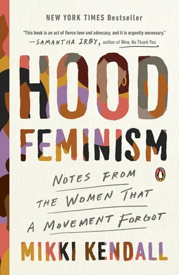 Hood Feminism - Notes from the Women That a Movement Forgot