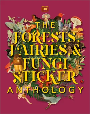 The Forests, Fairies and Fungi Sticker Anthology - With More Than 1,000 Vintage Stickers