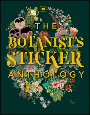 The Botanist's Sticker Anthology - With More Than 1,000 Vintage Stickers
