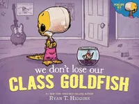 We Don't Lose Our Class Goldfish - A Penelope Rex Book