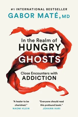 In the Realm of Hungry Ghosts - Close Encounters with Addiction