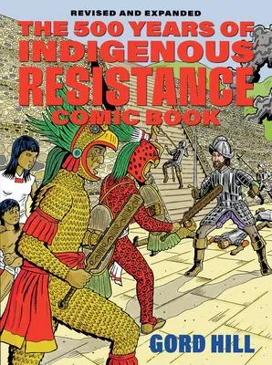 The 500 Years of Indigenous Resistance Comic Book - Revised and Expanded
