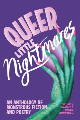 Queer Little Nightmares - An Anthology of Monstrous Fiction and Poetry