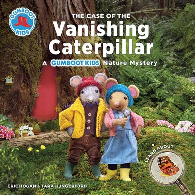 The Case of the Vanishing Caterpillar - A Gumboot Kids Nature Mystery