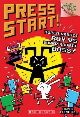 Super Rabbit Boy vs. Super Rabbit Boss! - A Branches Book (Press Start! #4)