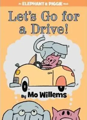 Let's Go for a Drive! (An Elephant and Piggie Book) - 