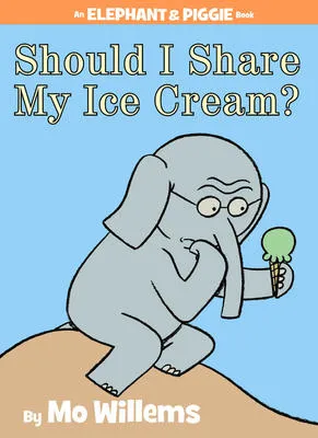 Should I Share My Ice Cream? (An Elephant and Piggie Book) - 