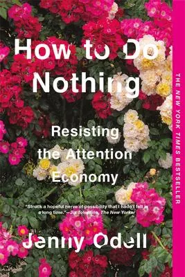 How to Do Nothing - Resisting the Attention Economy